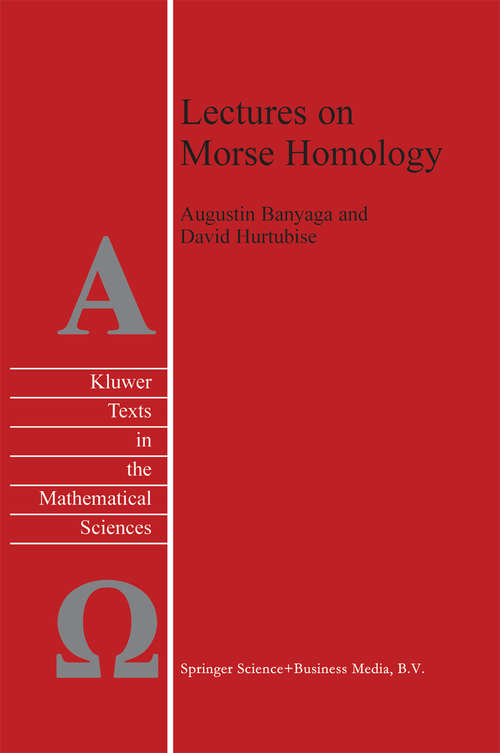 Book cover of Lectures on Morse Homology (2004) (Texts in the Mathematical Sciences #29)