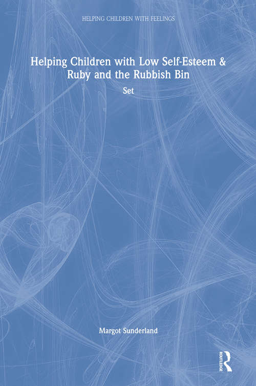 Book cover of Helping Children with Low Self-Esteem & Ruby and the Rubbish Bin: Set (Helping Children with Feelings)
