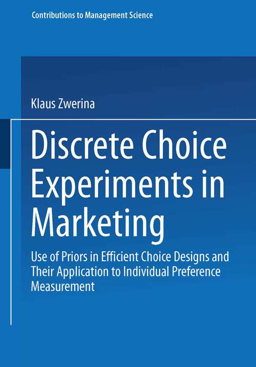 Book cover of Discrete Choice Experiments in Marketing: Use of Priors in Efficient Choice Designs and Their Application to Individual Preference Measurement (1997) (Contributions to Management Science)