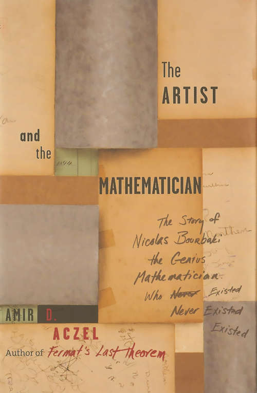 Book cover of The Artist and the Mathematician: The Story Of Nicolas Bourbaki, The Genius Mathematician Who Never Existed