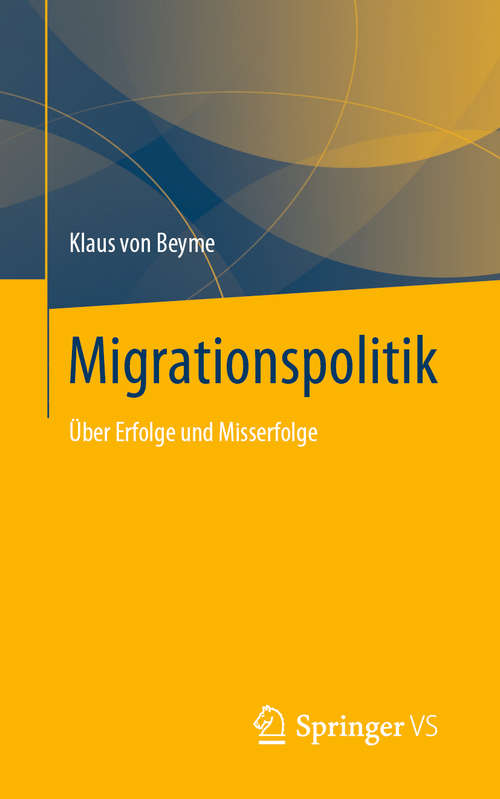 Book cover of Migrationspolitik: Über Erfolge und Misserfolge (1. Aufl. 2020)