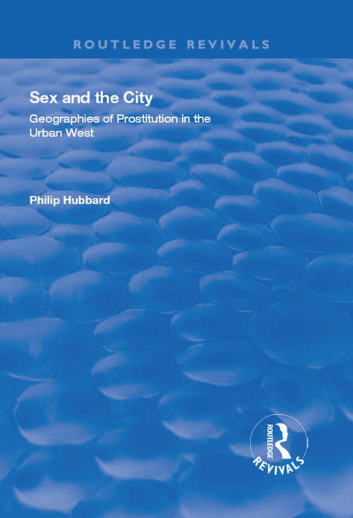 Book cover of Sex and the City: Geographies of Prostitution in the Urban West (Routledge Revivals)