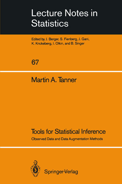 Book cover of Tools for Statistical Inference: Observed Data and Data Augmentation Methods (1991) (Lecture Notes in Statistics #67)