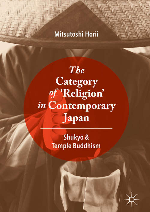 Book cover of The Category of ‘Religion’ in Contemporary Japan: Shūkyō and Temple Buddhism