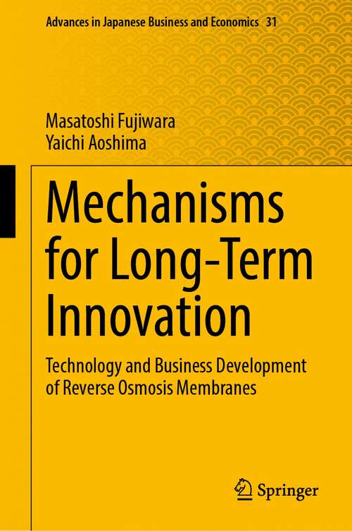 Book cover of Mechanisms for Long-Term Innovation: Technology and Business Development of Reverse Osmosis Membranes (1st ed. 2022) (Advances in Japanese Business and Economics #31)