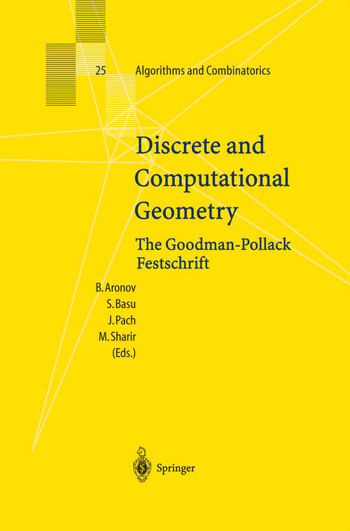 Book cover of Discrete and Computational Geometry: The Goodman-Pollack Festschrift (2003) (Algorithms and Combinatorics #25)