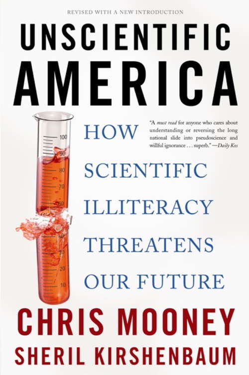 Book cover of Unscientific America: How Scientific Illiteracy Threatens our Future