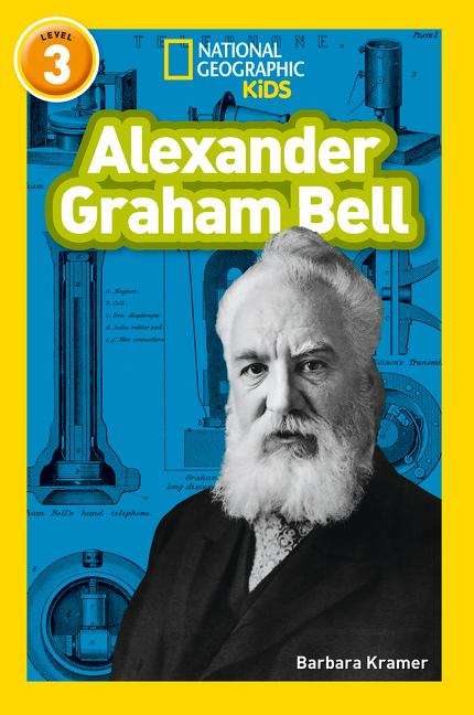 Book cover of Alexander Graham Bell: Level 3 (PDF) (National Geographic Readers Ser.)