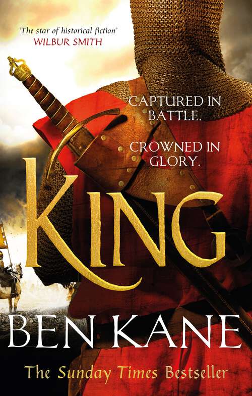 Book cover of King: A rip-roaring epic adventure novel of one of history’s greatest warriors by the Sunday Times bestselling author