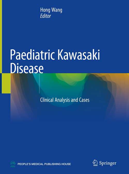 Book cover of Paediatric Kawasaki Disease: Clinical Analysis and Cases (1st ed. 2021)