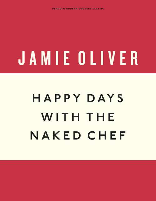Book cover of Happy Days with the Naked Chef (Anniversary Editions)