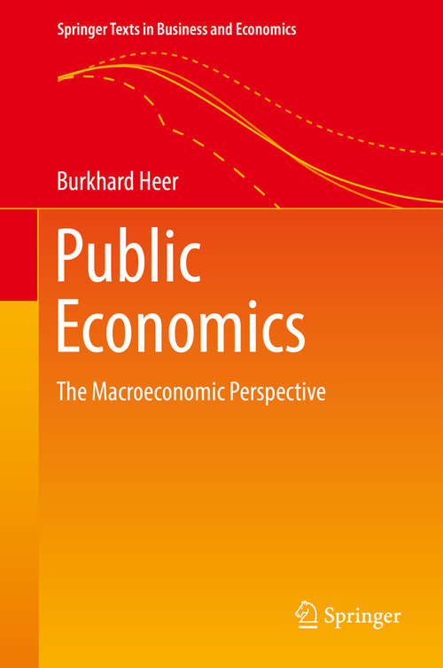 Book cover of Public Economics: The Macroeconomic Perspective (1st ed. 2019) (Springer Texts in Business and Economics)