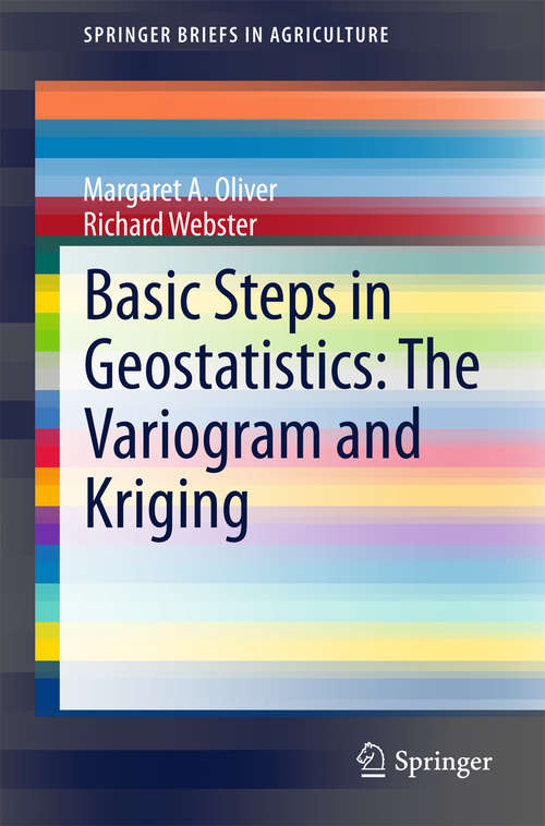 Book cover of Basic Steps in Geostatistics: The Variogram and Kriging (2015) (SpringerBriefs in Agriculture)