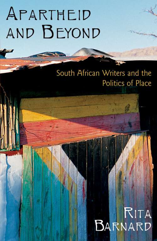Book cover of Apartheid and Beyond: South African Writers and the Politics of Place