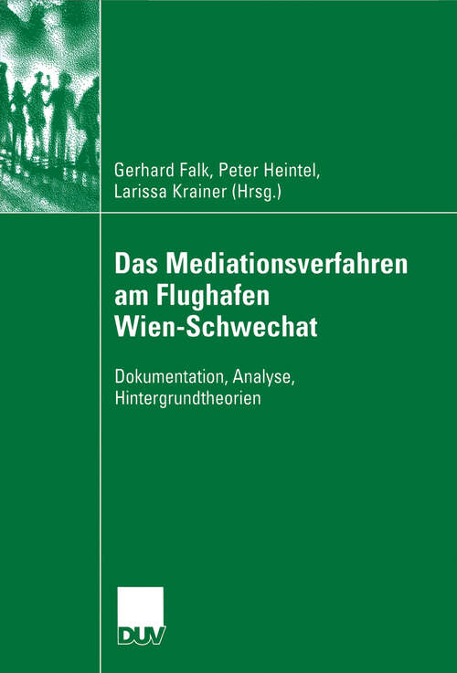 Book cover of Das Mediationsverfahren am Flughafen Wien-Schwechat: Dokumentation, Analyse, Hintergrundtheorien (2006)