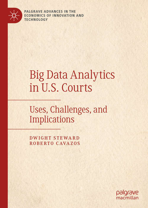 Book cover of Big Data Analytics in U.S. Courts: Uses, Challenges, and Implications (1st ed. 2019) (Palgrave Advances in the Economics of Innovation and Technology)