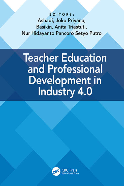 Book cover of Teacher Education and Professional Development In Industry 4.0: Proceedings of the 4th International Conference on Teacher Education and Professional Development (InCoTEPD 2019), 13-14 November, 2019, Yogyakarta, Indonesia