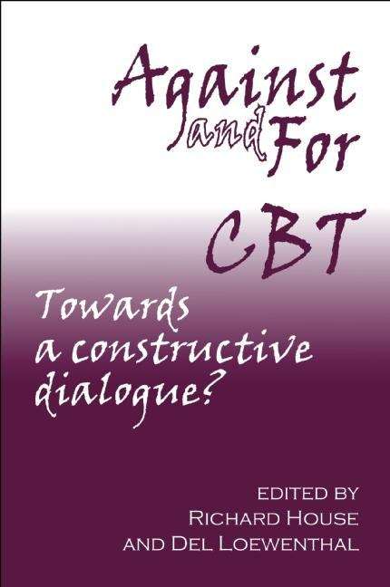Book cover of Against And For CBT: Towards A Constructive Dialogue? (PDF)