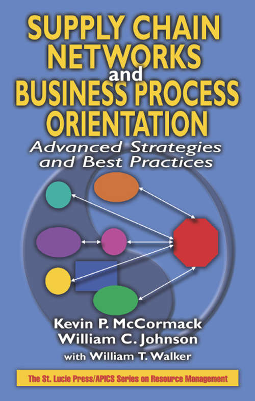 Book cover of Supply Chain Networks and Business Process Orientation: Advanced Strategies and Best Practices