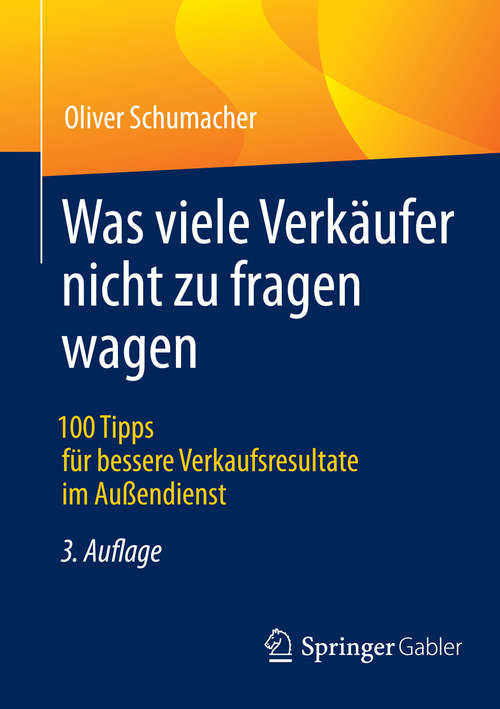 Book cover of Was viele Verkäufer nicht zu fragen wagen: 100 Tipps für bessere Verkaufsresultate im Außendienst (3., erw. Aufl. 2015)