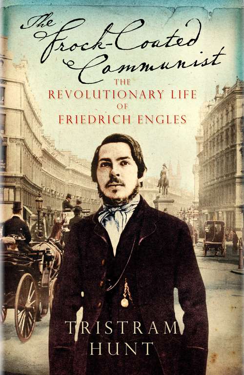 Book cover of The Frock-Coated Communist: The Revolutionary Life of Friedrich Engels