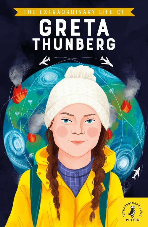 Book cover of The Extraordinary Life of Greta Thunberg (Extraordinary Lives)