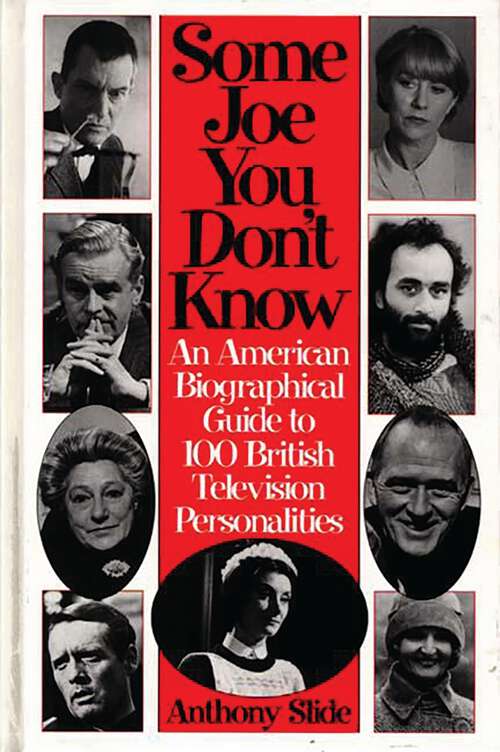 Book cover of Some Joe You Don't Know: An American Biographical Guide to 100 British Television Personalities (Non-ser.)