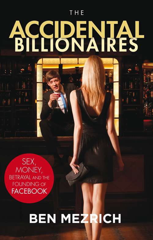 Book cover of The Accidental Billionaires: Sex, Money, Betrayal and the Founding of Facebook
