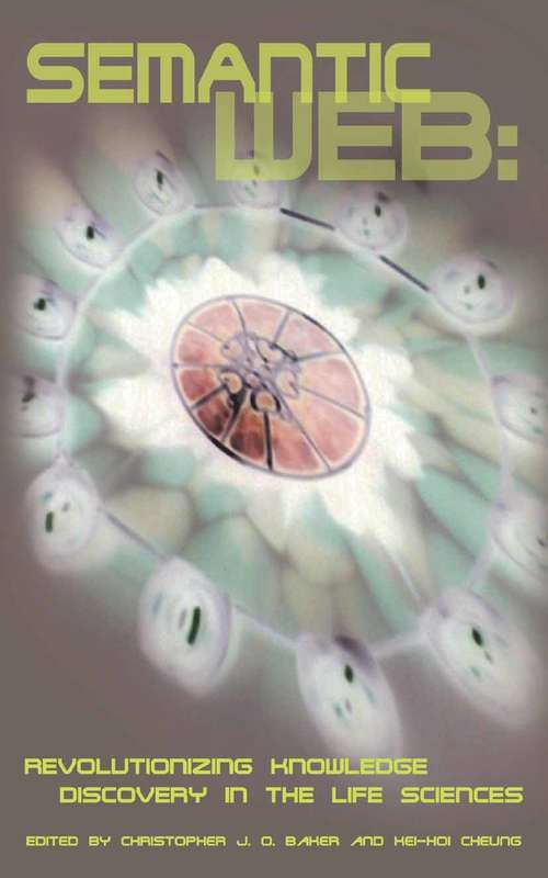 Book cover of Semantic Web: Revolutionizing Knowledge Discovery in the Life Sciences (2007)