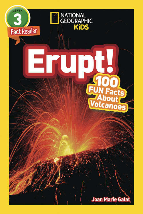 Book cover of National Geographic Kids Readers: Erupt!: 100 Fun Facts About Volcanoes (National Geographic Kids Readers: Level 3)