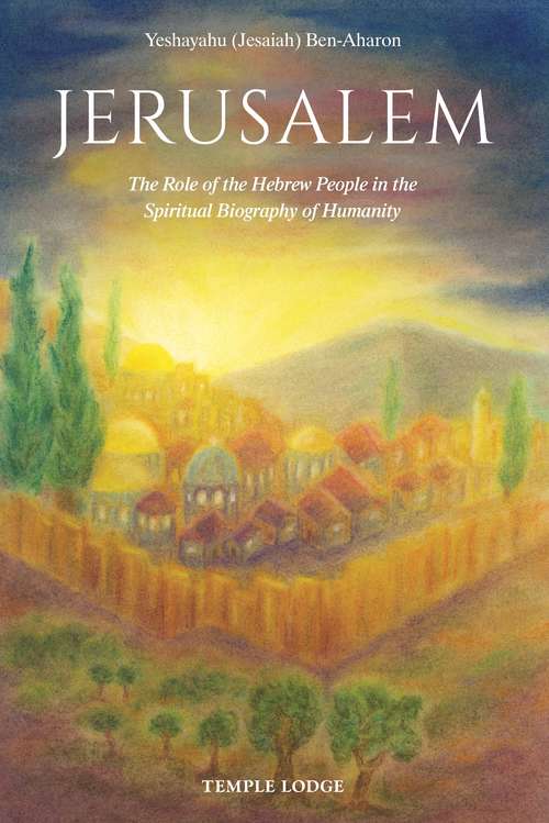 Book cover of Jerusalem: The Role of the Hebrew People in the Spiritual Biography of Humanity