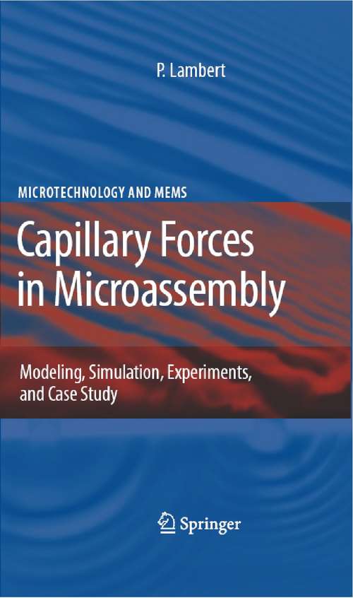 Book cover of Capillary Forces in Microassembly: Modeling, Simulation, Experiments, and Case Study (2007) (Microtechnology and MEMS)