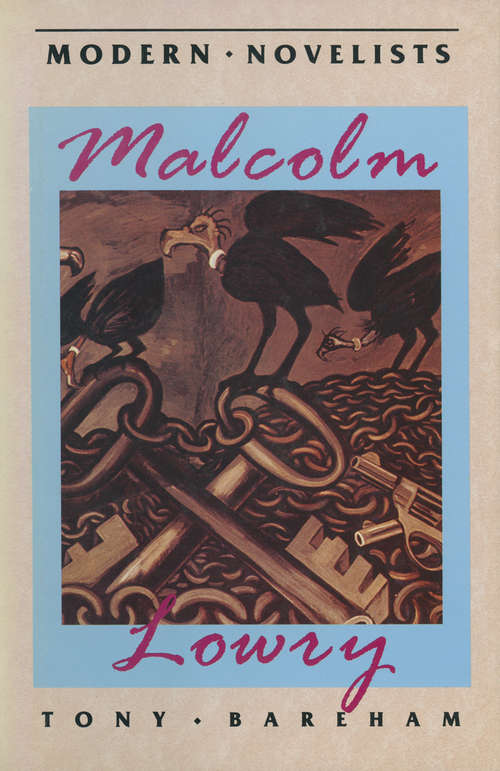 Book cover of Malcolm Lowry (1st ed. 1989) (Modern Novelists)