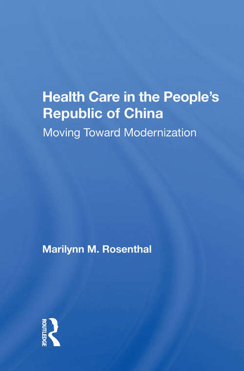 Book cover of Health Care In The People's Republic Of China: Moving Toward Modernization