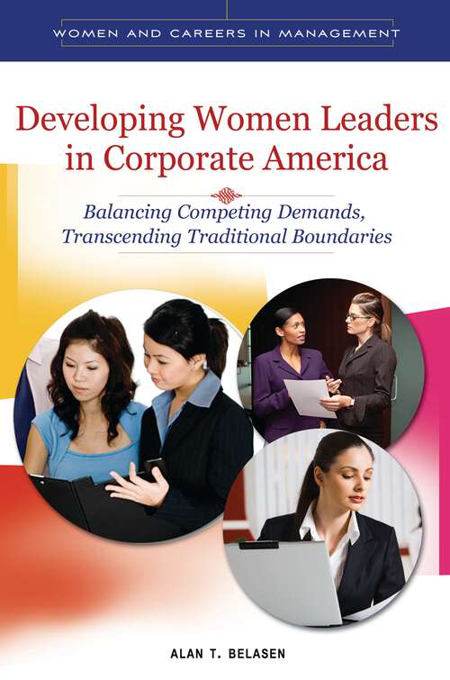 Book cover of Developing Women Leaders in Corporate America: Balancing Competing Demands, Transcending Traditional Boundaries (Women and Careers in Management)