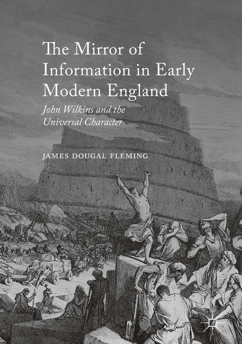 Book cover of The Mirror of Information in Early Modern England: John Wilkins and the Universal Character