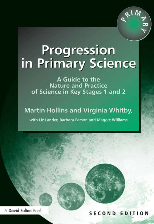 Book cover of Progression in Primary Science: A Guide to the Nature and Practice of Science in Key Stages 1 and 2