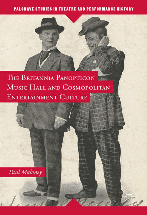 Book cover of The Britannia Panopticon Music Hall and Cosmopolitan Entertainment Culture (1st ed. 2016) (Palgrave Studies in Theatre and Performance History)