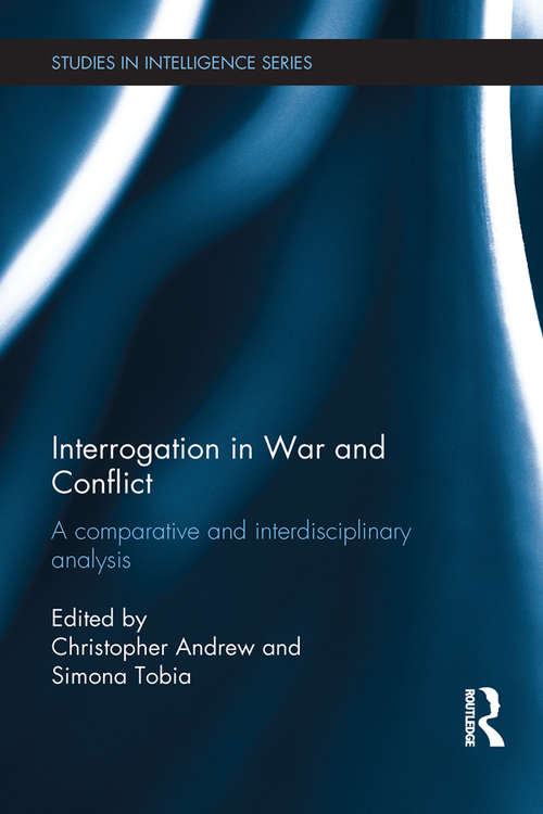Book cover of Interrogation in War and Conflict: A Comparative and Interdisciplinary Analysis (Studies in Intelligence)