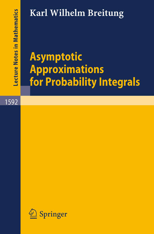 Book cover of Asymptotic Approximations for Probability Integrals (1994) (Lecture Notes in Mathematics #1592)
