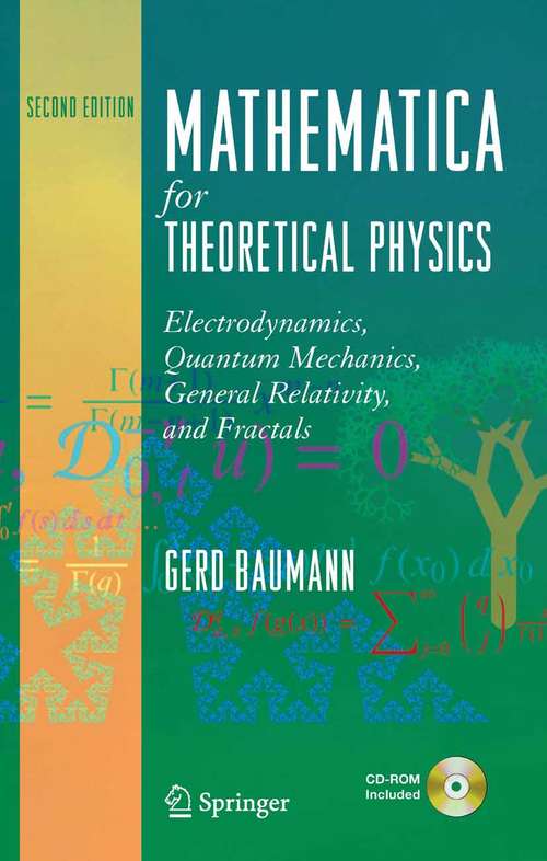 Book cover of Mathematica for Theoretical Physics: Electrodynamics, Quantum Mechanics, General Relativity, and Fractals (2nd ed. 2005)