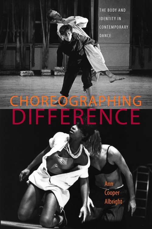 Book cover of Choreographing Difference: The Body and Identity in Contemporary Dance