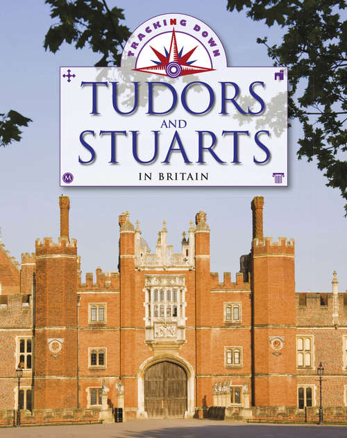 Book cover of The Tudors and Stuarts in Britain: The Tudors And Stuarts In Britain (Tracking Down #33)