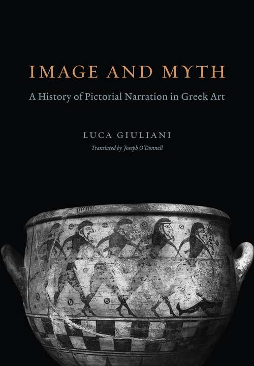 Book cover of Image and Myth: A History of Pictorial Narration in Greek Art