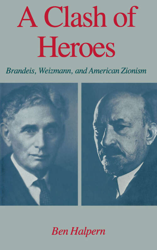 Book cover of A Clash of Heroes: Brandeis, Weizmann, and American Zionism (Studies in Jewish History)
