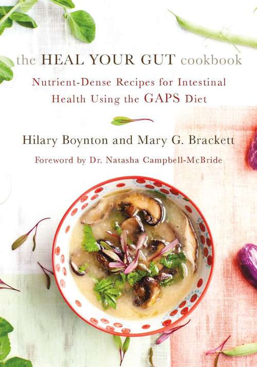 Book cover of The Heal Your Gut Cookbook: Nutrient-Dense Recipes for Intestinal Health Using the GAPS Diet