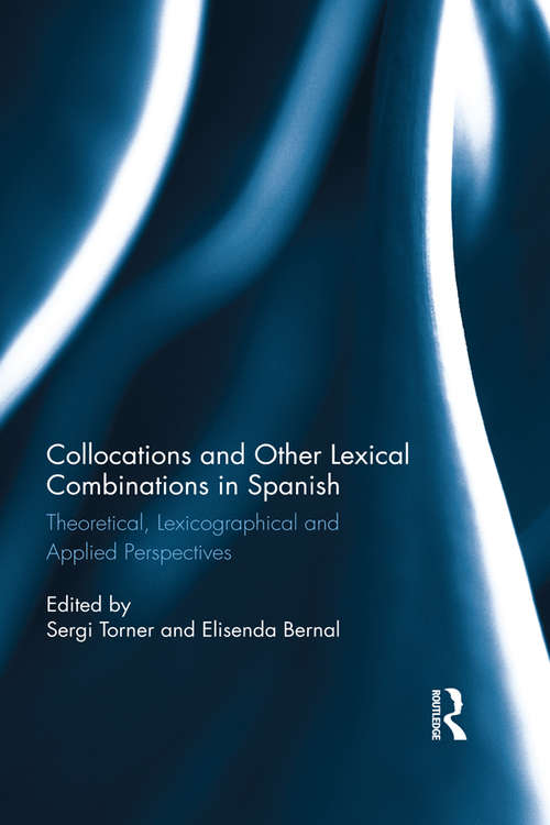 Book cover of Collocations and other lexical combinations in Spanish: Theoretical, lexicographical and applied perspectives