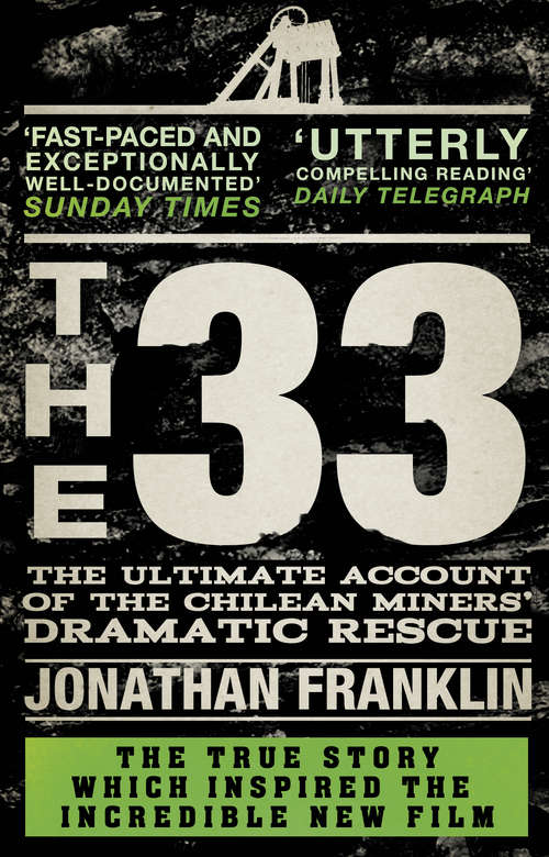 Book cover of The 33: Inside The Miraculous Survival And Dramatic Rescue Of The Chilean Miners