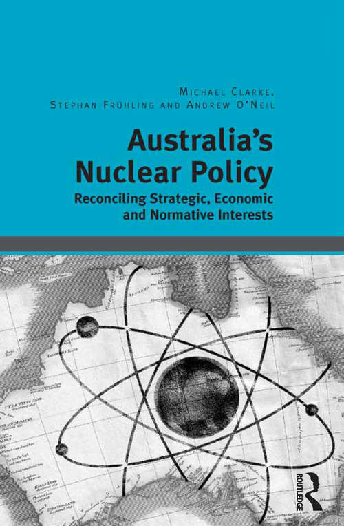 Book cover of Australia's Nuclear Policy: Reconciling Strategic, Economic and Normative Interests