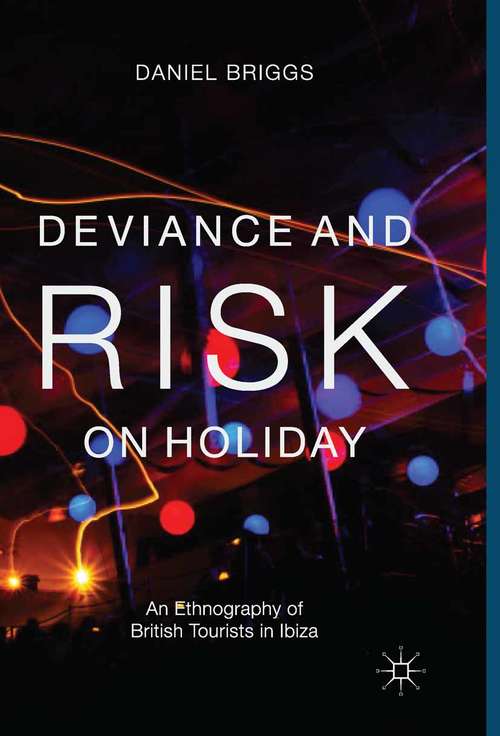 Book cover of Deviance and Risk on Holiday: An Ethnography of British Tourists in Ibiza (2013)